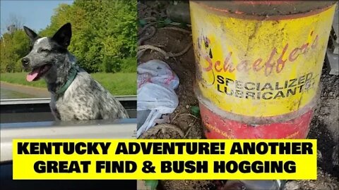 Kentucky Farmhouse Adventure! Antique BIG OIL CAN & bush hogging!