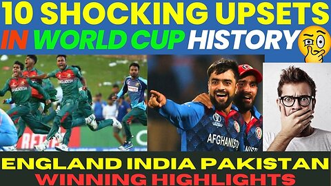 Top 10 SHOCKING UPSETS in World Cup History | England India Pakistan in List | Winning Moments