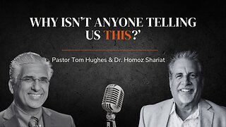 Why Isn’t Anyone Telling Us This? | Live with Pastor Tom Hughes and Dr. Hormoz Shariat
