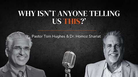 Why Isn’t Anyone Telling Us This? | Live with Pastor Tom Hughes and Dr. Hormoz Shariat