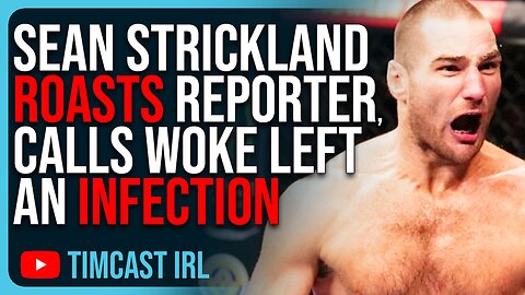 UFC Champ Sean Strickland ROASTS Woke Reporter, Calls Woke Left An INFECTION