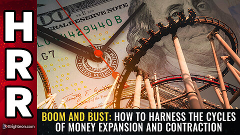 BOOM AND BUST: How to harness the cycles of money expansion and contraction