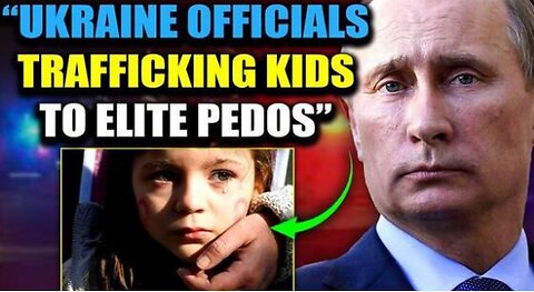 Ukraine Is Farming Children in Factories for Elite Pedophiles - Russia Is Saving Children