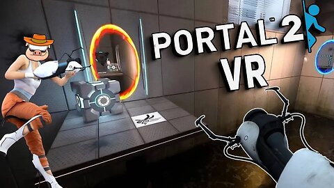 PORTAL 2 VR IS AMAZING!