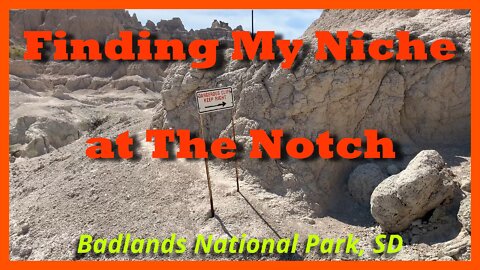 Finding My Niche at the Notch: Badlands National Park SD