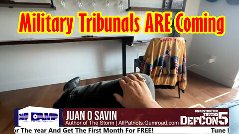 Juan O Savin w/ AMP - No Deals > Military Tribunals ARE COMING
