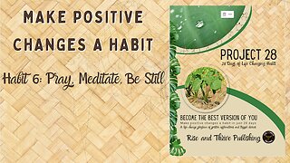 Project 28: Habit 6 Pray, Meditate and Be Still