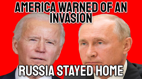 America Warned of an Invasion, Russia Stayed Home