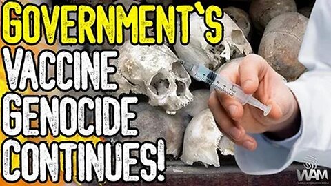 VACCINES KILL HUNDREDS OF THOUSANDS A WEEK! - GOVERNMENT REPORTS PROVE GENOCIDE!
