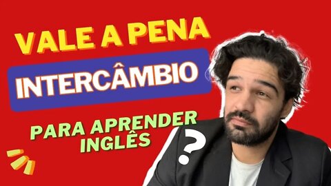 Intercâmbio para aprender inglês- Vale a pena?