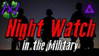 Night Watch in the Military | 4Chan /x/ Paranormal Greentext Stories Thread