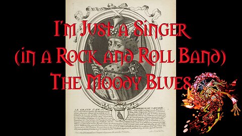 I'm Just a Singer (in a Rock and Roll Band) The Moody Blues