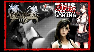 CTP Gaming: Dissidia 012 Duodecim - Tifa, Bane of the Italian Senate! (also FFVI, FFXIV, and more!)