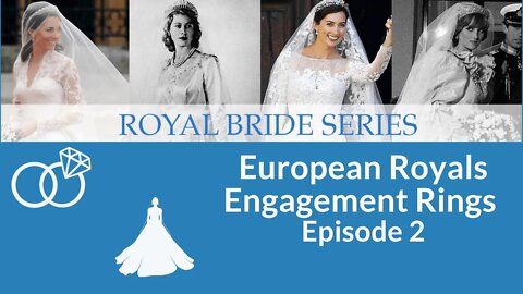 Royal Bride Series- Episode 2 European Engagement Rings #royalwedding #royaljewels #Europeanroyals