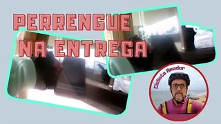 Perrengue na entrega