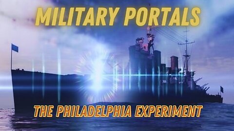 Military Portals - The Philadelphia Experiment