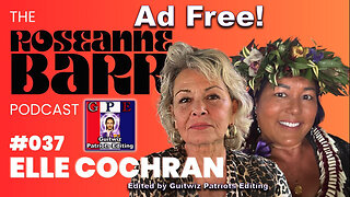 The Roseanne Barr Podcast-"No water coming out of fire hydrants" Lahaina Rep Elle Cochran-Ad Free!