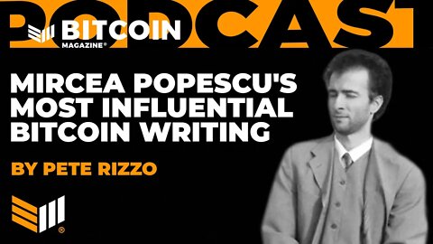 MIRCEA POPESCU'S MOST INFLUENTIAL BITCOIN WRITING by Pete Rizzo - Bitcoin Magazine Audible