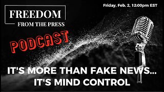 It's More Than Fake News...It's Mind Control