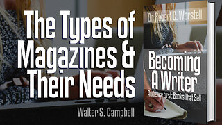 [Becoming A Writer] The Types of Magazines and Their Needs - Walter S. Campbell