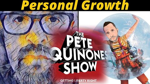 Pete Quiñones - Personal Growth (Good or bad?) EP 124