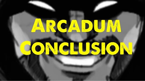 Arcadum Conclusion
