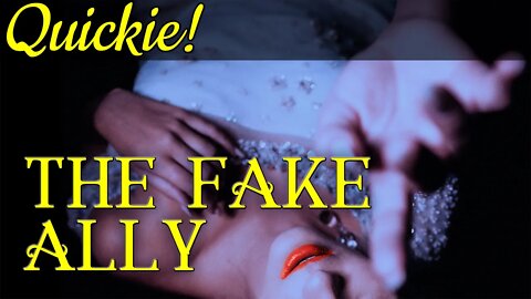 Quickie: The Fake Ally