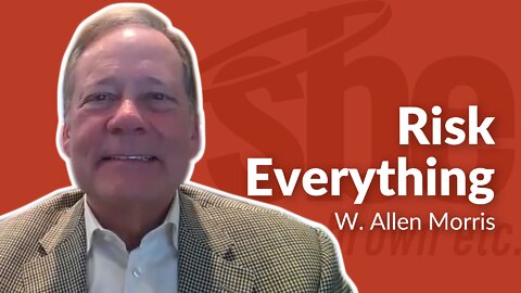 Allen Morris | Risk Everything | Steve Brown, Etc. | Key Life