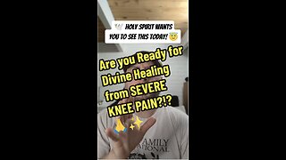 Are you Ready for Divine Healing from SEVERE KNEE PAIN?!?