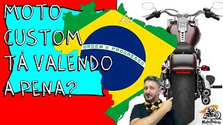 Moto Custom no BRASIL está valando a PENA? UMA VERDADE INCONVENIENTE