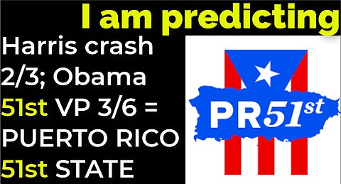 I am predicting: Harris crash 2/3; Obama 51st VP 3/6 = PUERTO RICO 51ST STATE