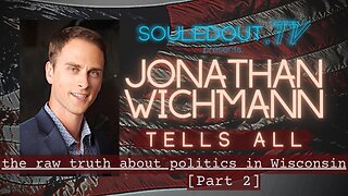 Jonathan Wichmann Tells All: The Raw Truth About Politics in Wisconsin [Part 2]