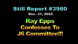 Ray Epps Confesses to J6 Committee !!!, 3980