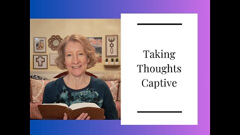 Taking Thoughts Captive