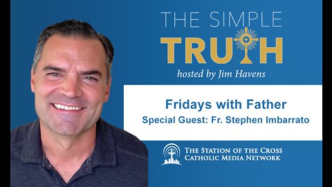 Fridays with Fr. Stephen Imbarrato - 3/25/22