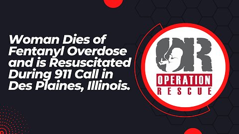 Woman Dies of Fentanyl Overdose and is Resuscitated During 911 Call