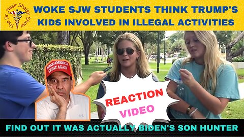 REACTION VIDEO: WOKE SJW Students Think Trump's Kids Are Involved in Illegal Activities & Businesses