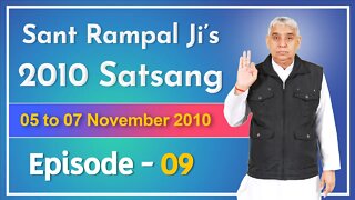 Sant Rampal Ji's 2010 Satsang | 05 to 07 November 2010 HD | Episode - 09 | SATLOK ASHRAM