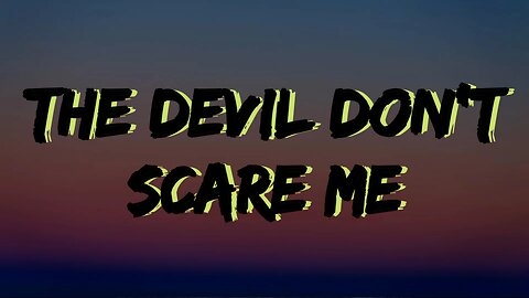 🔴 THE DEVIL DON'T SCARE ME - JOSH WARD (LYRICS) - RUMBLE