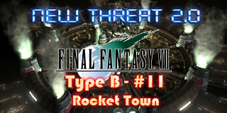 Final Fantasy VII - New Threat 2.0 Type B #11 - Rocket Town and a Sneaky Ninja