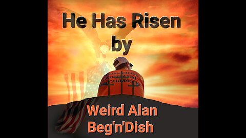 He Has Risen by Weird Alan Beg'N'Dish