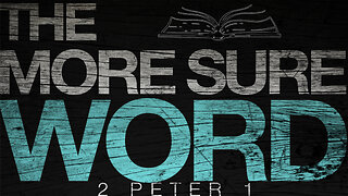 The More Sure Word | 2 Peter 1