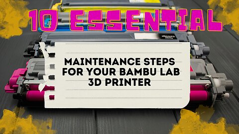 10 Essential Maintenance Steps for Your Bambu Lab 3D Printer