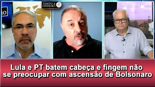 Lula e PT batem cabeça e fingem não se preocupar com ascensão de Bolsonaro