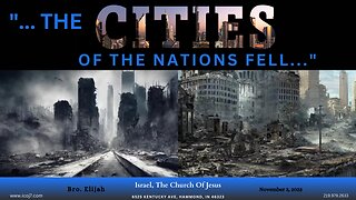 “...THE CITIES OF THE NATIONS FELL...”