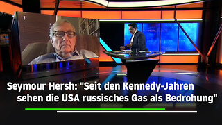 Seymour Hersh: "Seit den Kennedy-Jahren sehen die USA russisches Gas als Bedrohung"