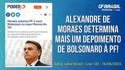GF BRASIL Notícias - Atualizações das 21h - sexta-feira patriótica - Live 132 - 16/06/2023!