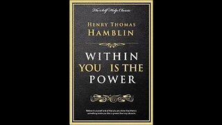 Synopsis of the Book - "Within You Is the Power" by Henry Thomas Hamblin (1920)