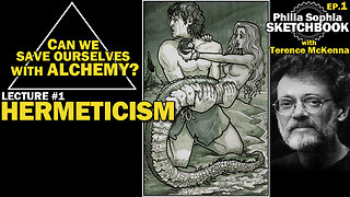 Terence McKenna: The Ancient Mythology of ALCHEMY | The Philia Sophia Sketchbook