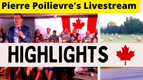 Pierre Poilievre Livestream HIGHLIGHTS